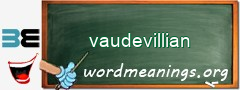 WordMeaning blackboard for vaudevillian